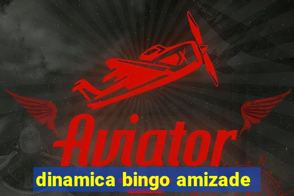 dinamica bingo amizade